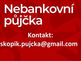 Rychl pjka: skopik.pujcka@gmail.com